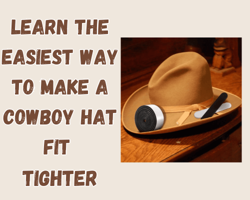 how to make a cowboy hat fit tighter